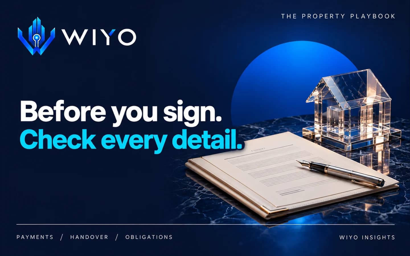 WIYO: Before you sign. Check every detail. A beautifully arranged ivory contract folio with abstract non-legible lines, a silver fountain pen and a clear glass architectural house model on dark blue marble.